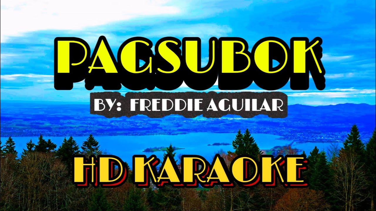 PAGSUBOK - HD KARAOKE VERSION || ORIGINAL KEY BY FREDDIE AGUILAR