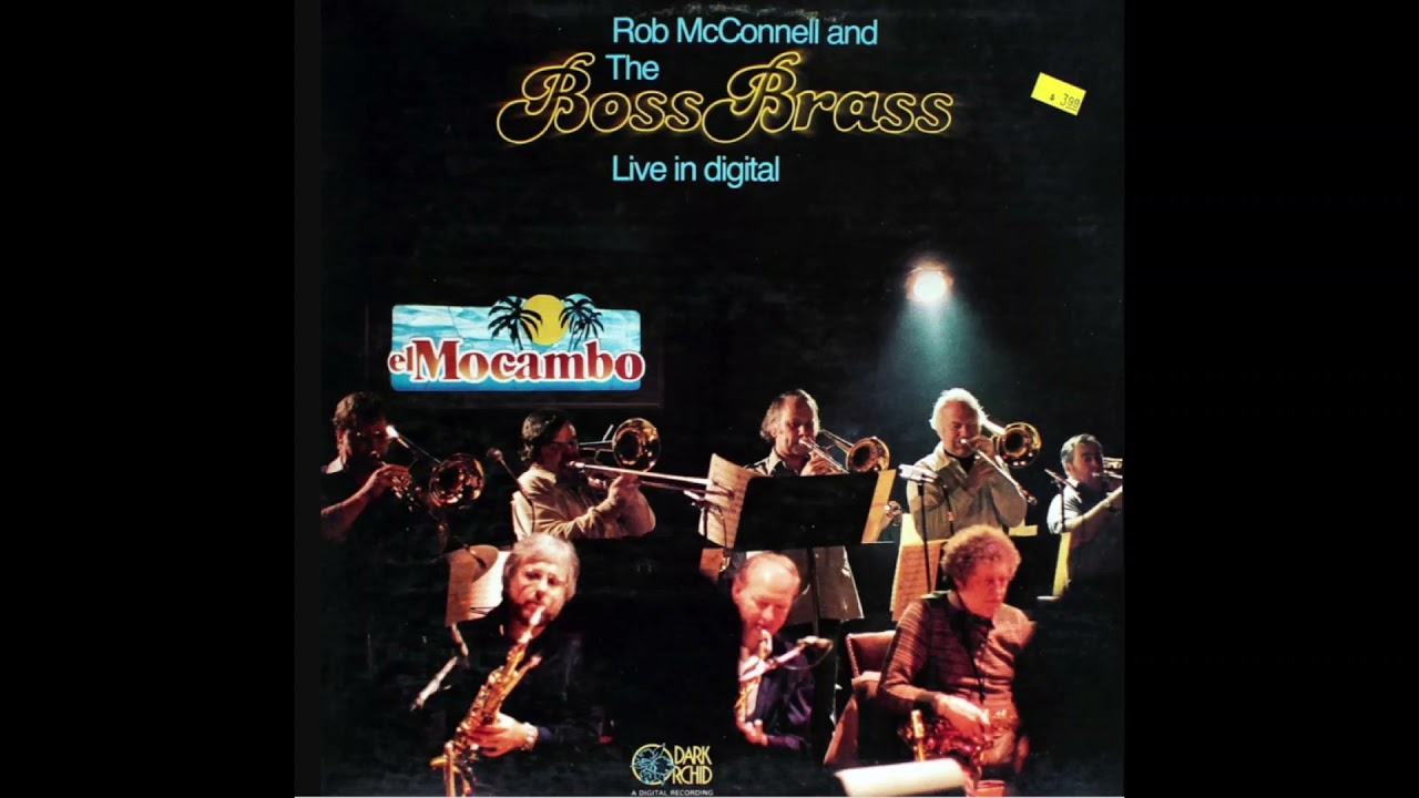 Rob McConnell and the Boss Brass Live El Macambo -Full Album