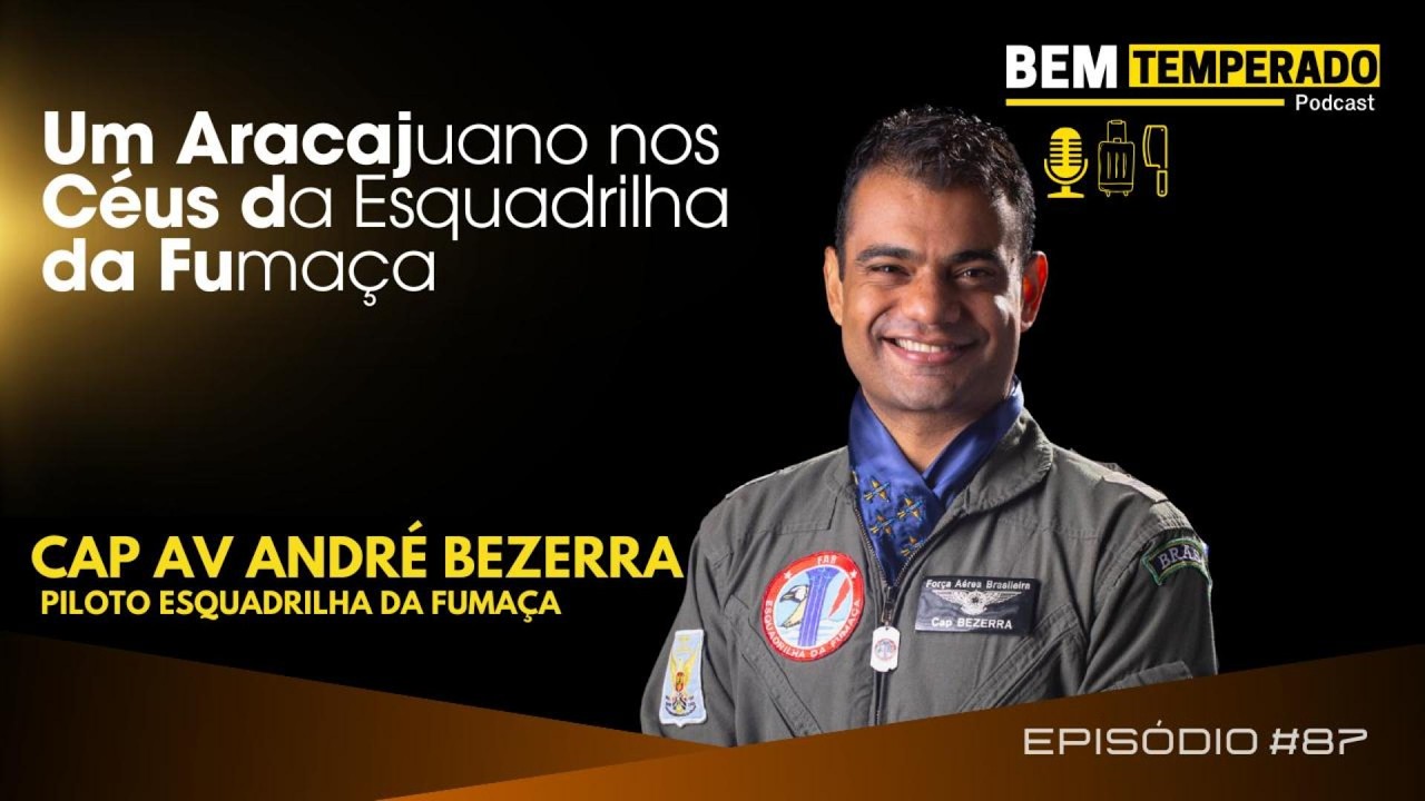 #087 - Um Aracajuano nos Céus da Esquadrilha da Fumaça - CAP AV ANDRÉ BEZERRA