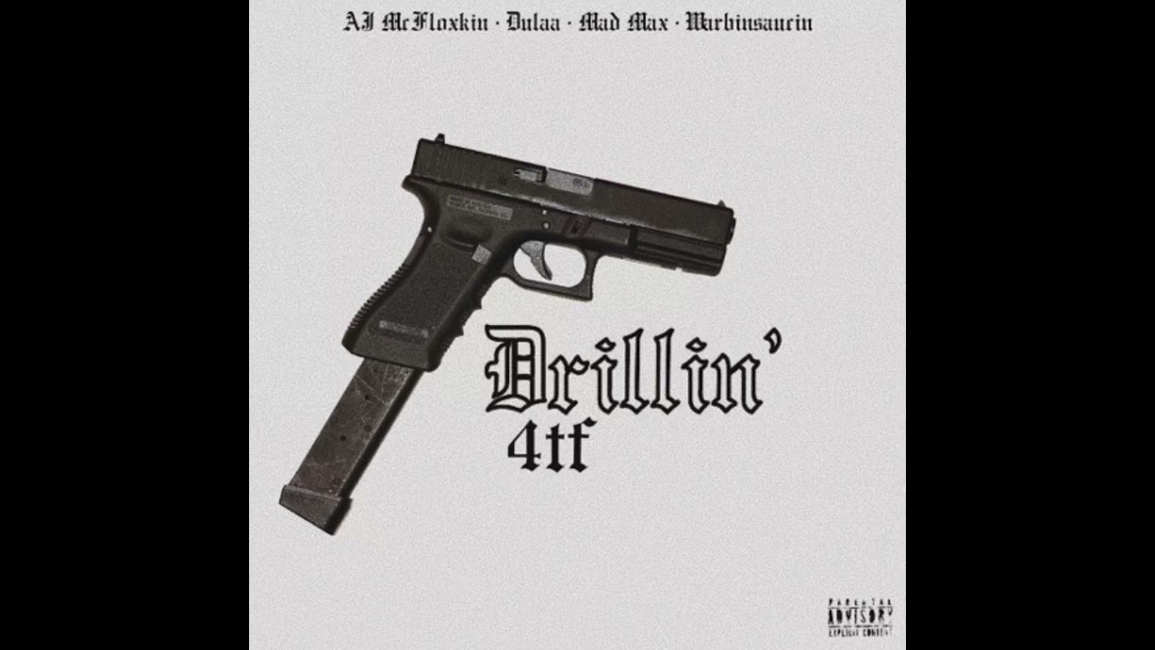 AJ MCFLOXKIN X 4TF DULAA X MAD MAX X WARBINSAUCINN - &ldquo;DRILLIN&rdquo; (OFFICIAL AUDIO)