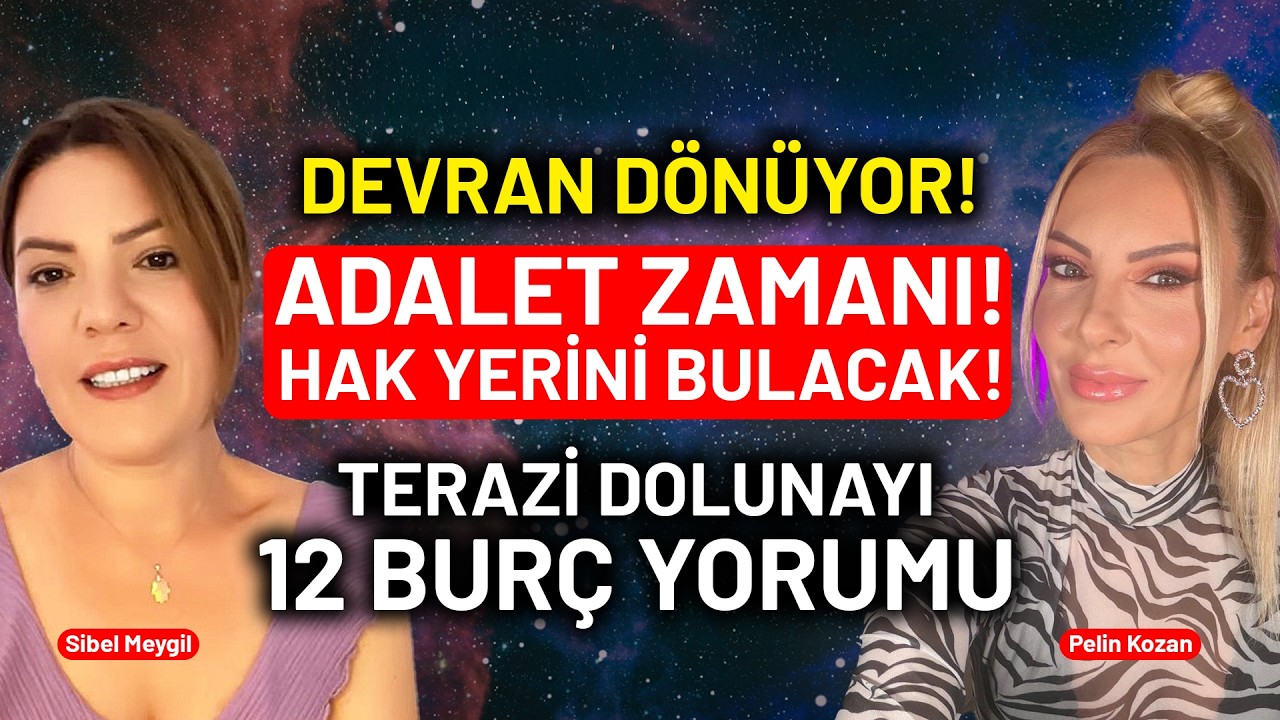 Adalet Vakti Geldi! Haklı Haksız Ayrılıyor! Terazi Dolunayı 12 Bur&ccedil; Yorumu | Sibel Meygil
