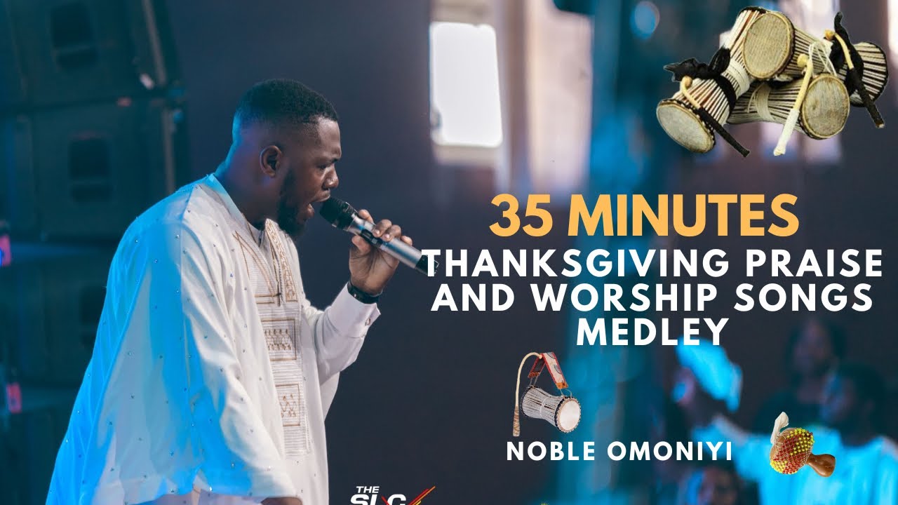 35 Minutes Thanksgiving Praise and Worship Songs Medley |Noble Omoniyi