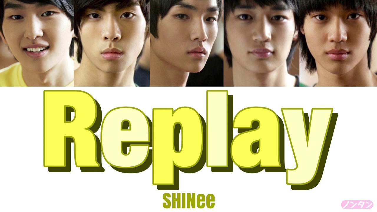 【 カナルビ / 日本語字幕 / 歌詞 】Replay (누난 너무 예뻐) - SHINee (샤이니)