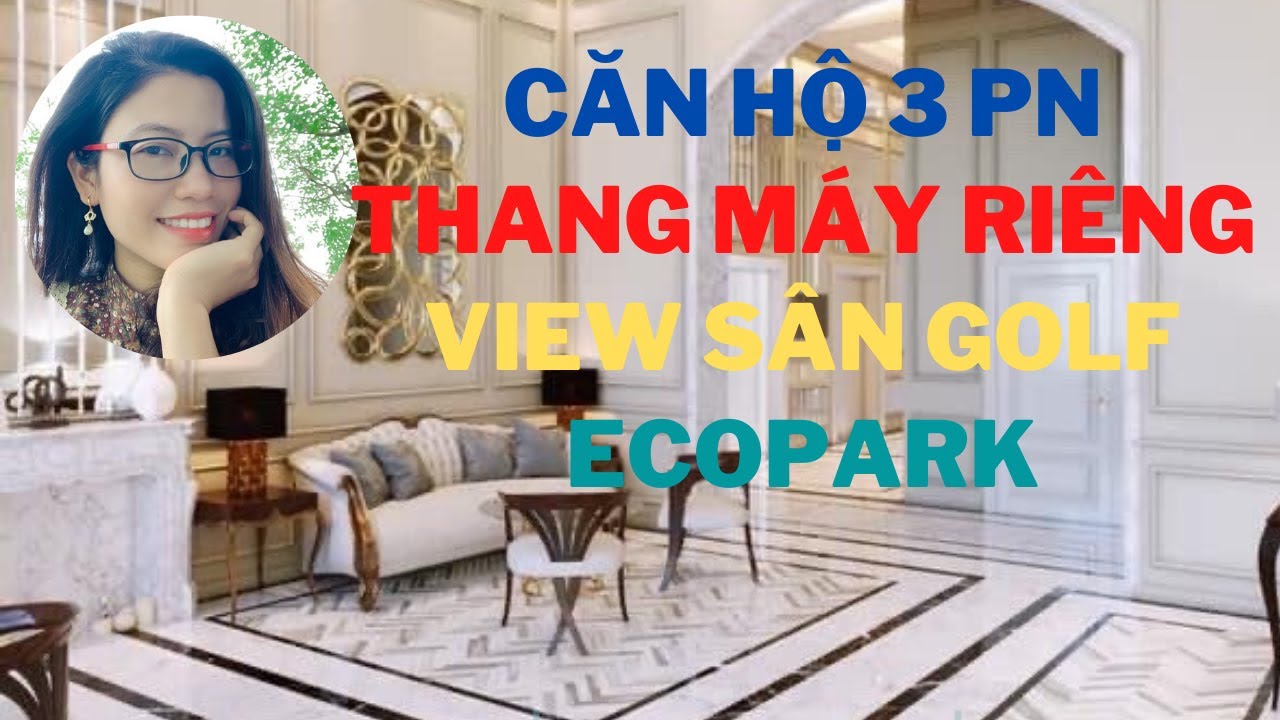 Căn hộ 3 Phòng ngủ, thang máy riêng, view sân golf Ecopark