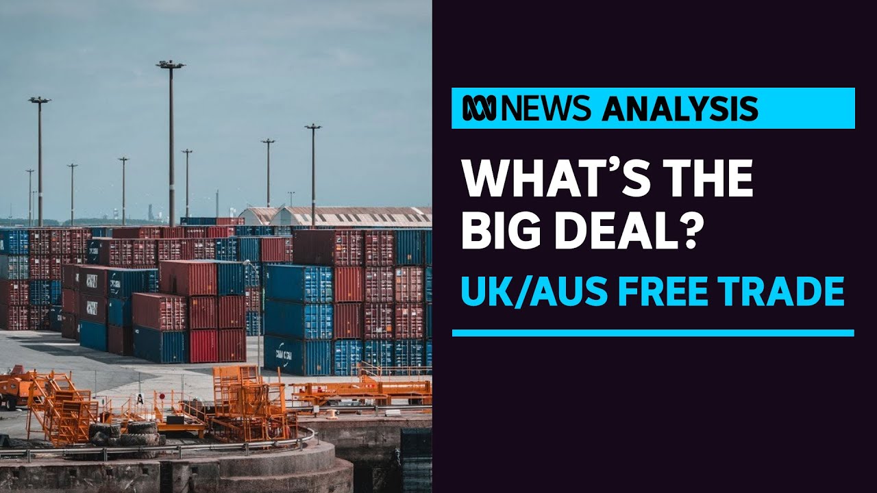 Free trade agreements – what’s all the fuss? | ABC News