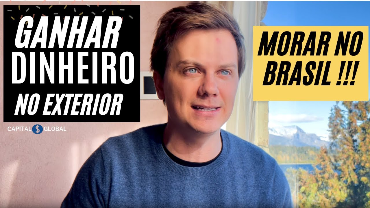 &Eacute; poss&iacute;vel MORAR no BRASIL e deixar TODO SEU DINHEIRO no exterior?