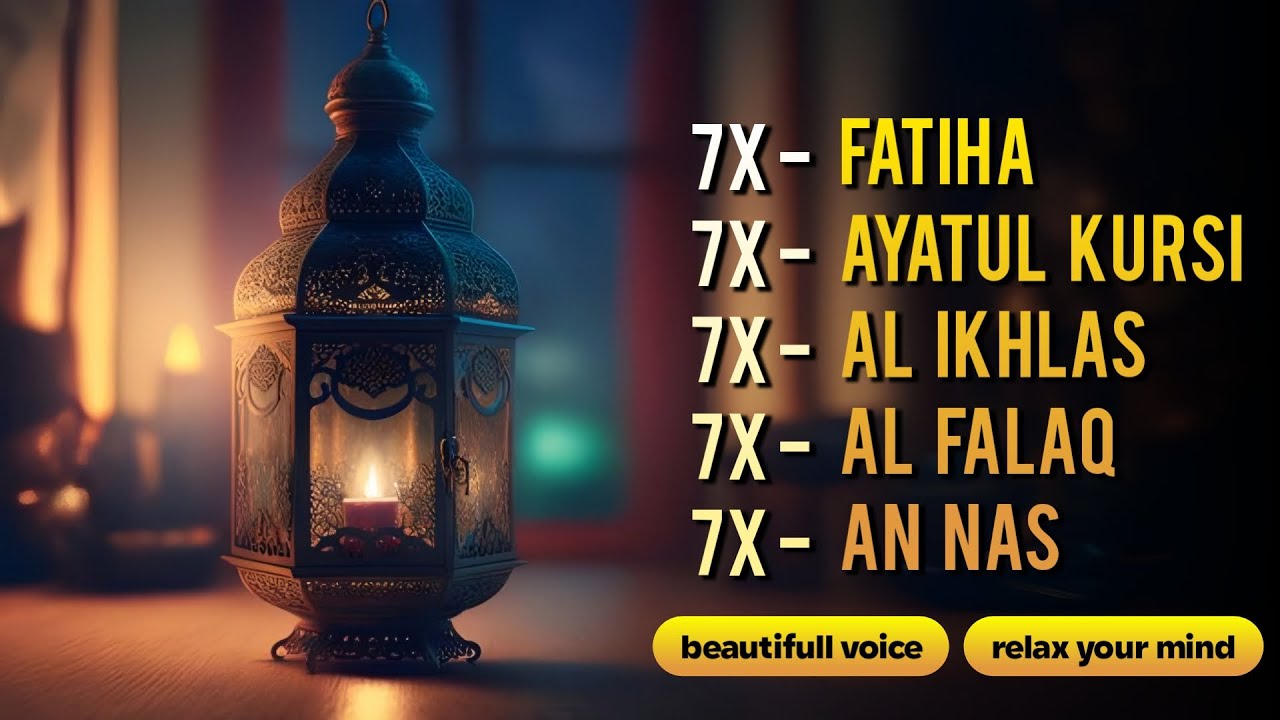 7X FATIHA 7X AYATUL KURSI 7X KAFIRUN 7X IKHLAS 7X FALAQ 7X NAS