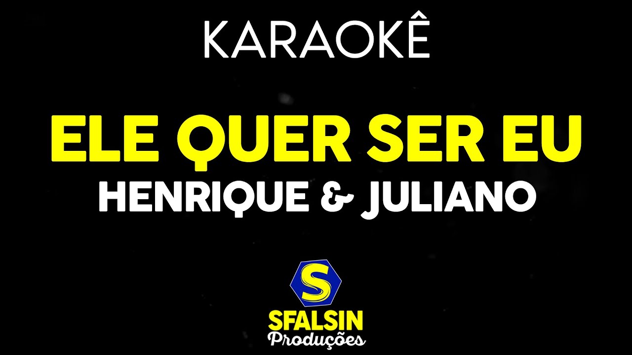 ELE QUER SER EU - Henrique & Juliano (KARAOKÊ VERSION)