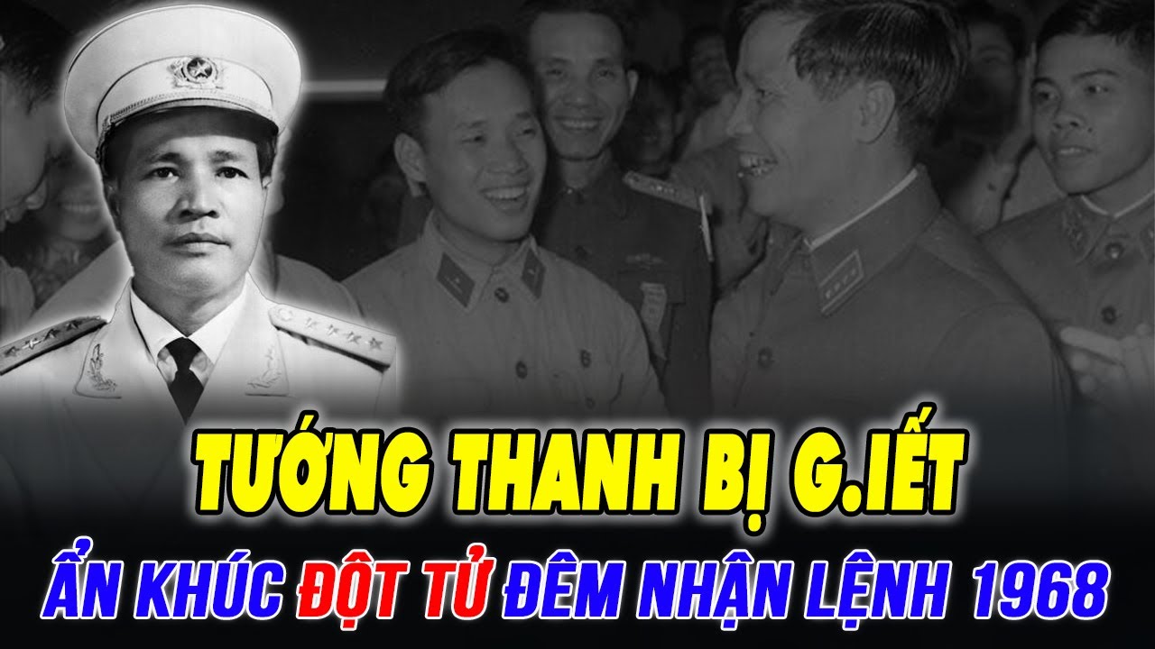 ✅CHẤN ĐỘNG: Tướng Thanh không chết vì bệnh? Ẩn khúc Mậu Thân 1968  | Tinh Hoa Thế Kỷ