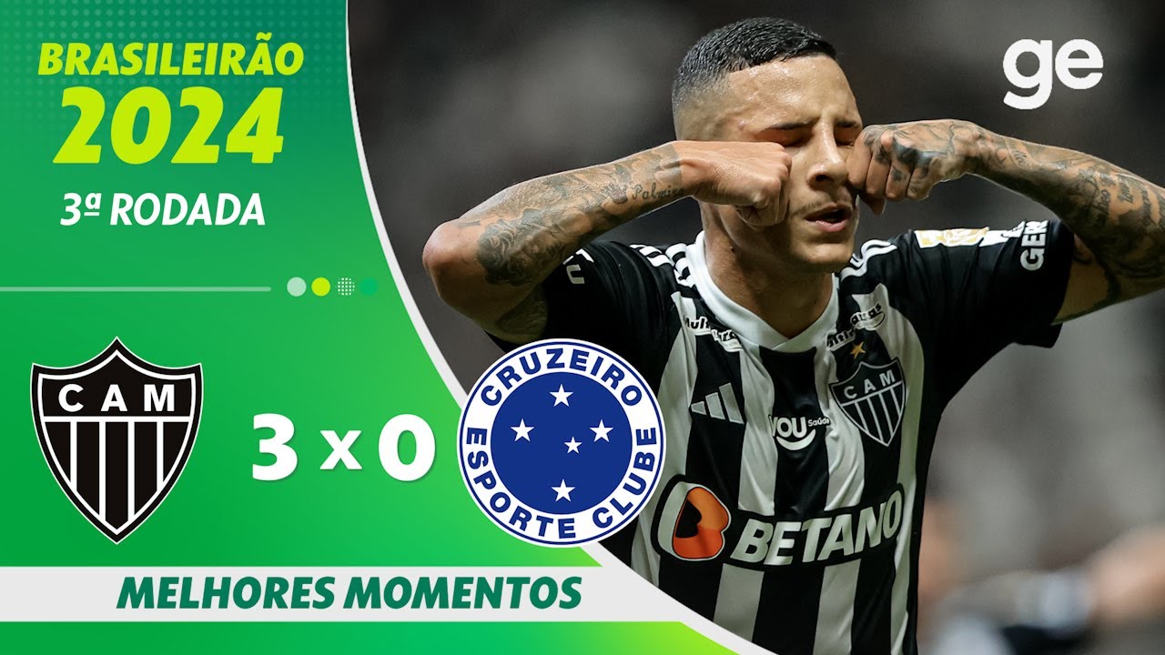 ATLÉTICO-MG 3 X 0 CRUZEIRO | MELHORES MOMENTOS | 3ª RODADA BRASILEIRÃO 2024 | ge.globo