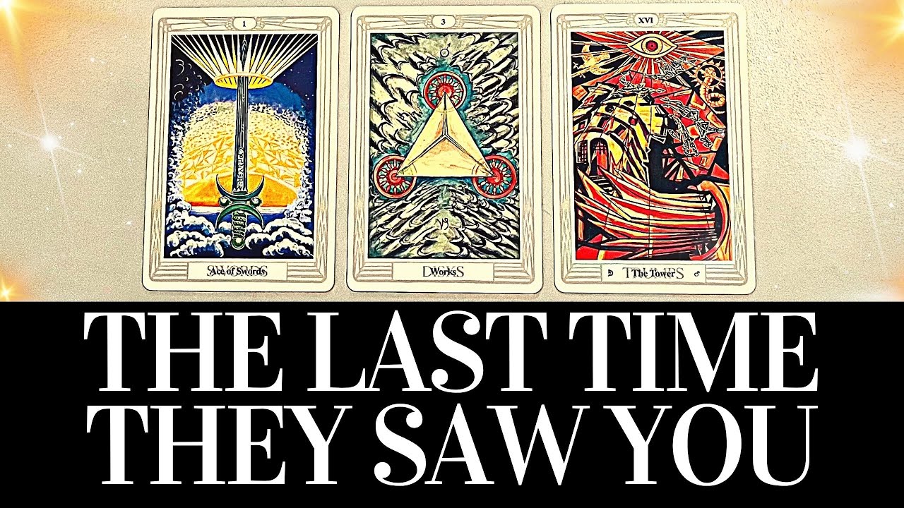 PICK A CARD 🔮💞🌟 Their THOUGHTS AND FEELINGS The LAST TIME THEY SAW YOU 🌟💞🔮 Love Tarot Reading