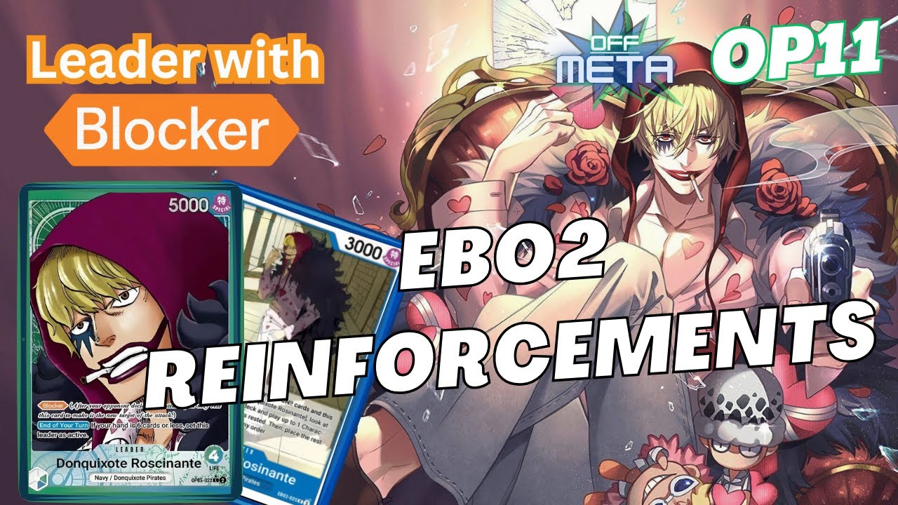 OP11 - Donquixote Rosinante is GOOD. EB02 Reinforcements are here!