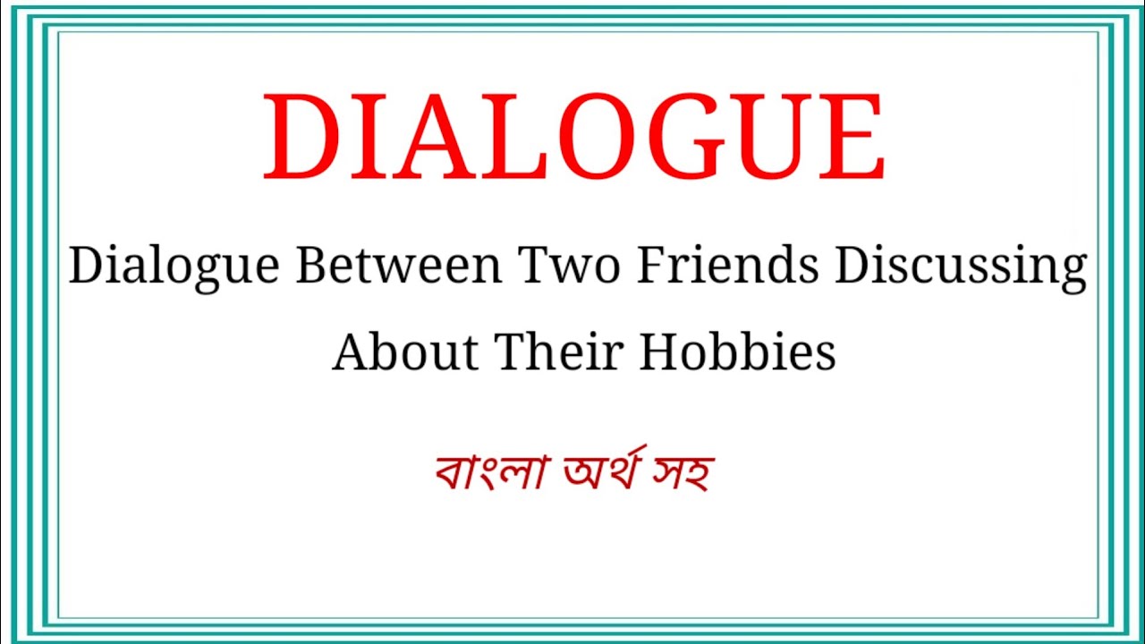 Dialogue Writing Between Two Friends Discussing About Your Hobbies | Your Hobby Dialogue