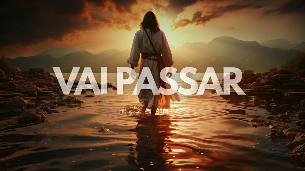 Deus mandou te dizer: VAI PASSAR. (Ouça este louvor)