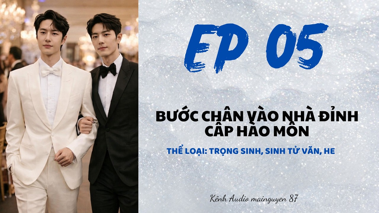TRUYỆN DÀI BÁC CHIẾN - BƯỚC CHÂN VÀO NHÀ ĐỈNH CẤP HÀO MÔN - TẬP 05