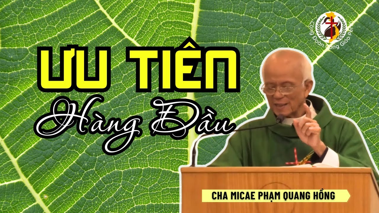 Ưu tiên hàng đầu 👍 Bài giảng Cha Phạm Quang Hồng