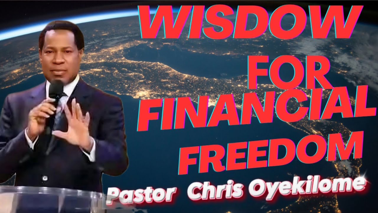 PASTOR CHRIS OYAKHILOME TEACHINGS ON WISDOM TO ACTIVATE FINANCIAL BLESSINGS.