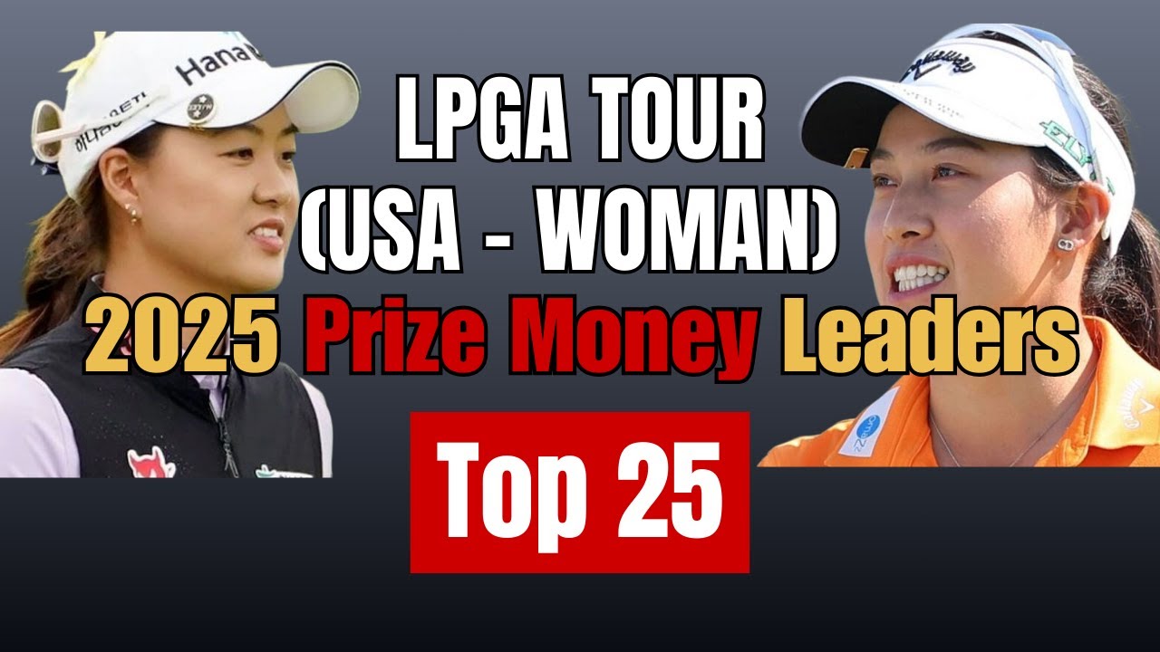 LPGA Tour 2025 Top 25 Prize Money Leaders