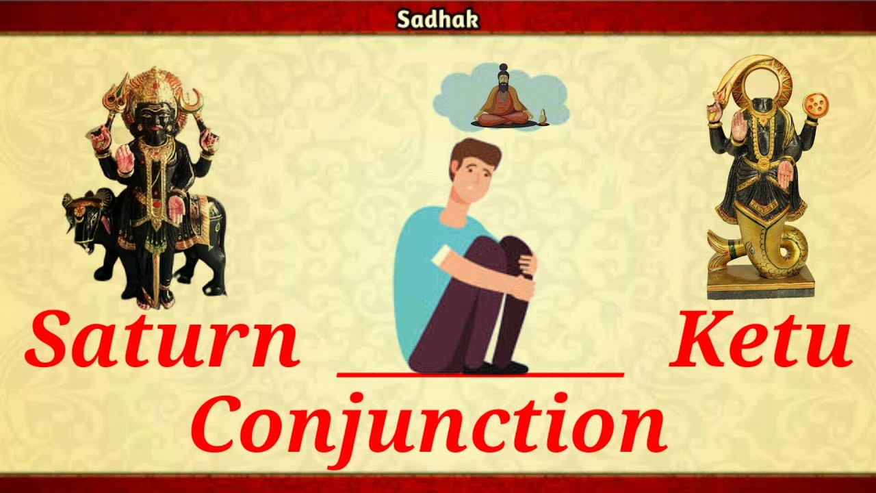 Saturn and Ketu Conjunction/Shani-Ketu Yuti