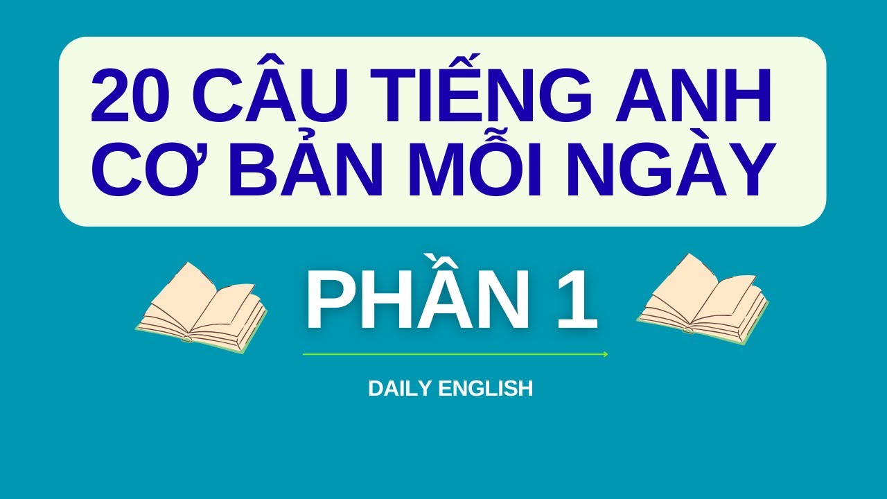 20 Câu Tiếng Anh Cơ Bản Mỗi Ngày | Daily English – Part 1