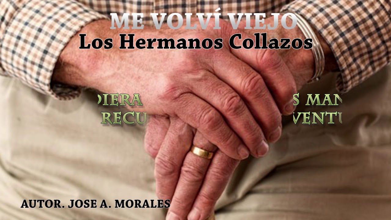Me Volví Viejo - Los Hermanos Collazos (Letra)