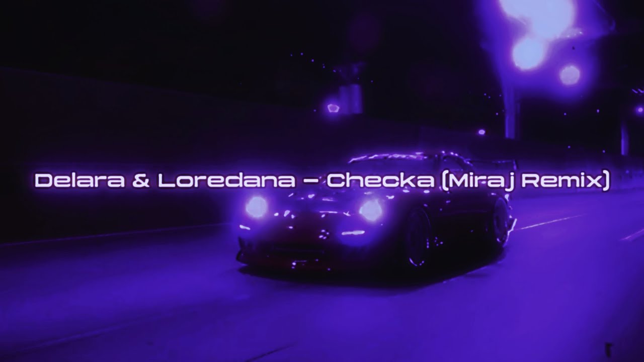 Delara & Loredana - Checka (Miraj Remix)