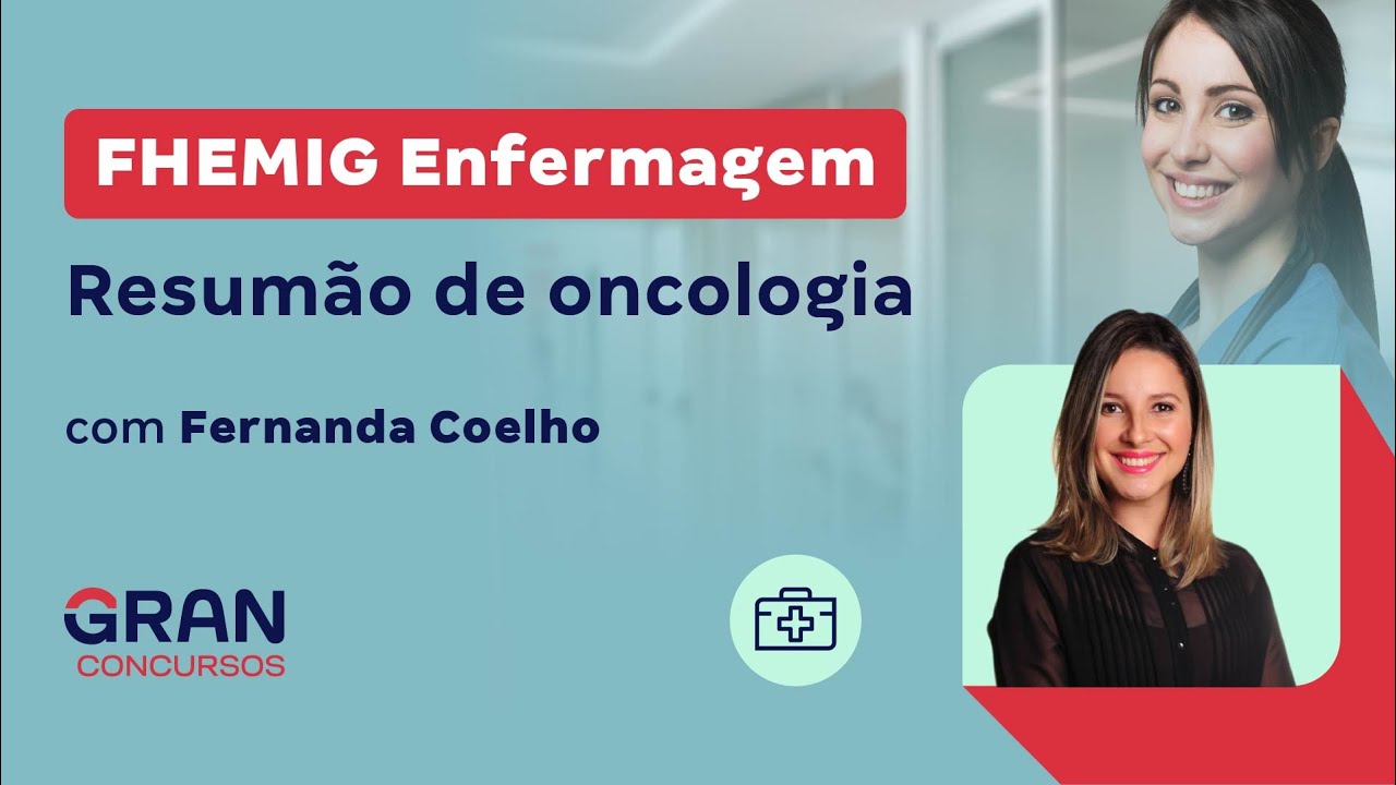 Concurso FHEMIG Enfermagem: Resumão de oncologia com Fernanda Coelho