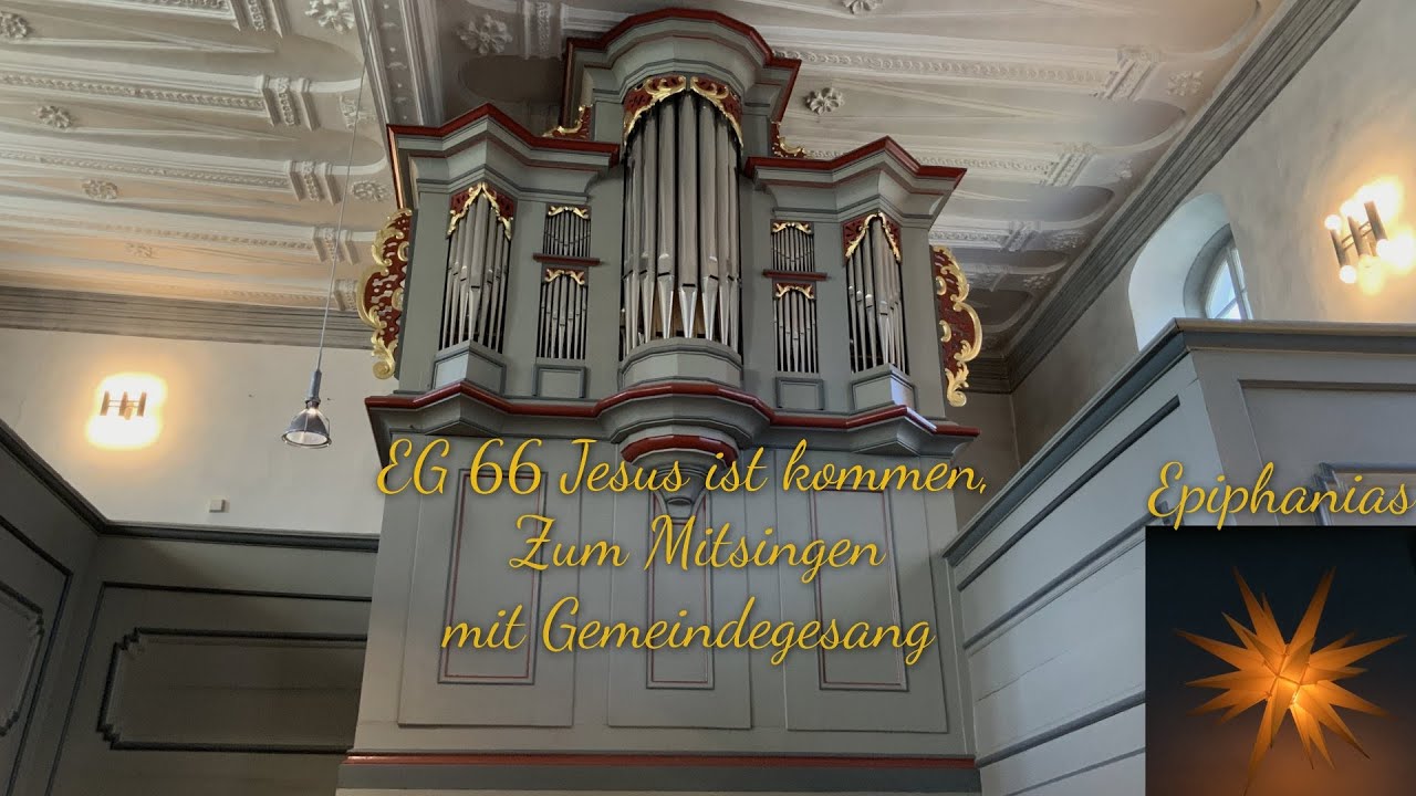 EG 66 Jesus ist kommen, |mit Gemeindegesang| |zum Mitsingen| (1. Sonntag nach Epiphanias)