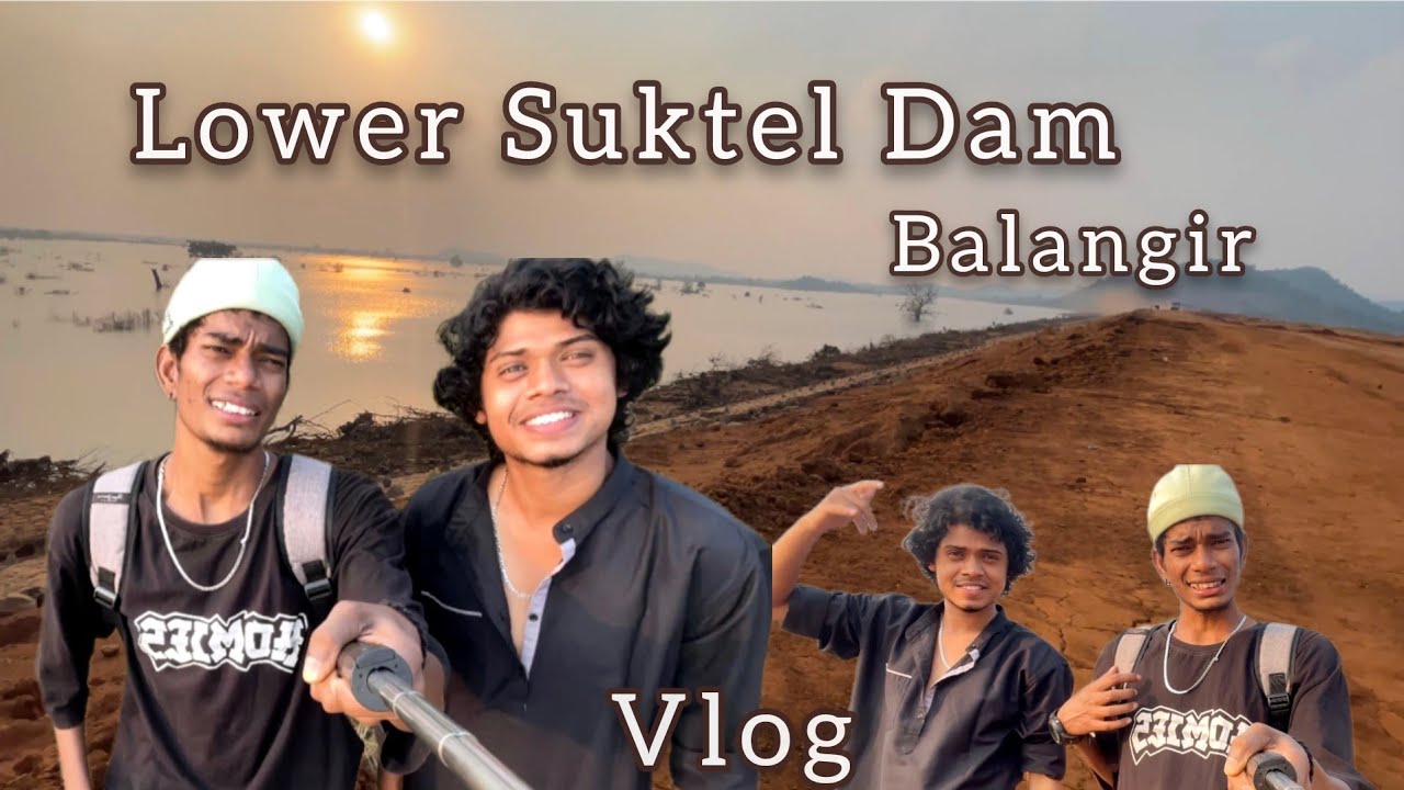 Lower Suktel Dam [] Vlog [] Akash & Abu  #balangir#sambalpuri  #vlog
