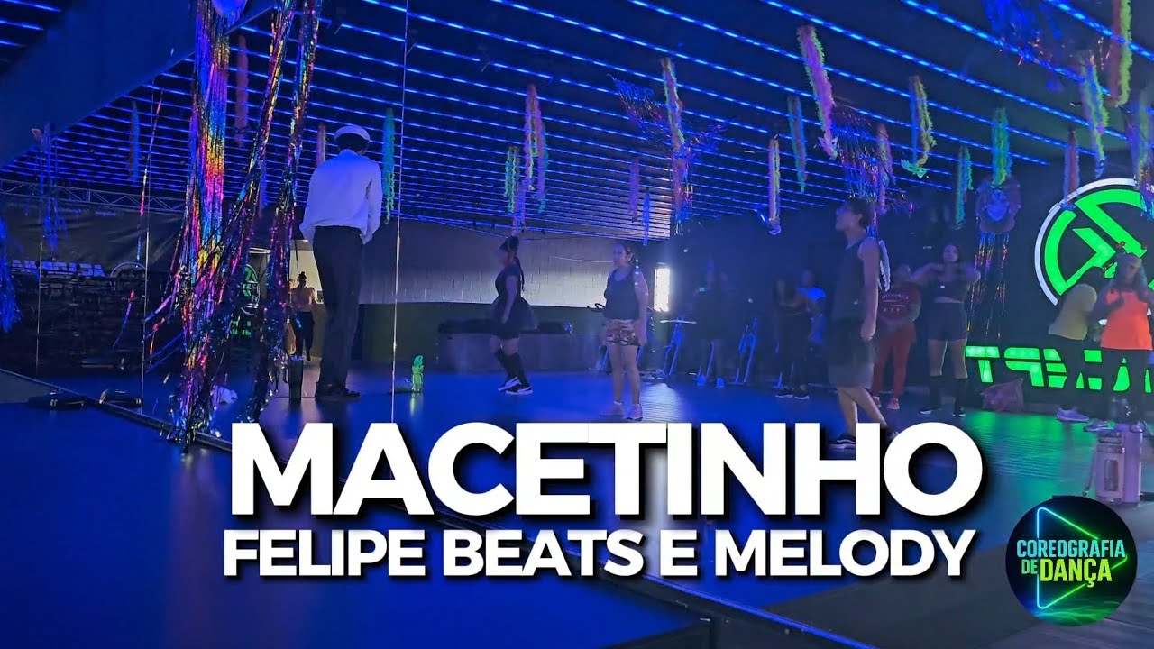 MACETINHO - FELIPE BEAT E MELODY (COREOGRAFIA)  AULÃO DE CARNAVAL 