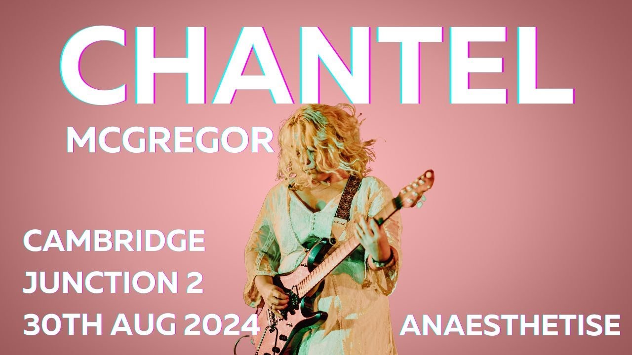 Chantel McGregor - Anaesthetise (Live at Cambridge Junction 30/08/24)