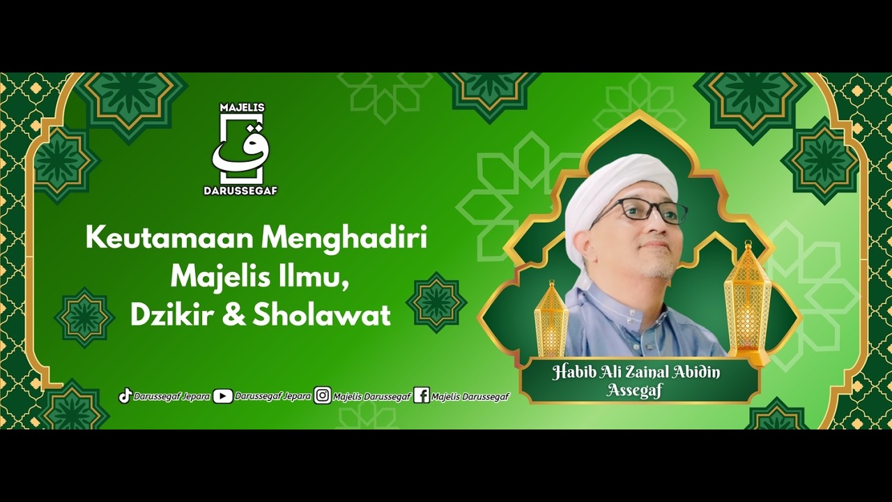 KEUTAMAAN MENGHADIRI MAJELIS ILMU, DZIKIR DAN SHOLAWAT | HABIB ALI ZAINAL ABIDIN ASSEGAF