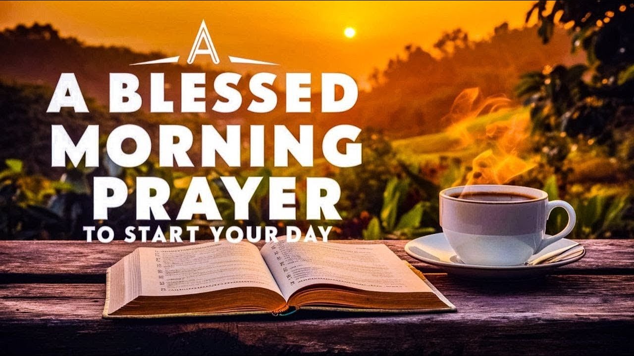 Start Your Day with God - (Receive his blessings) Daily Morning Prayer to Start Your Day Blessed