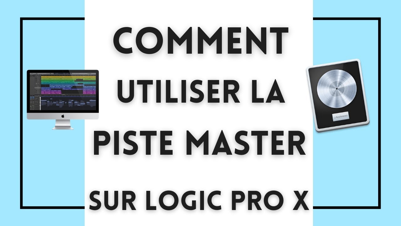 Comment utiliser la piste Master de Logic Pro X ?