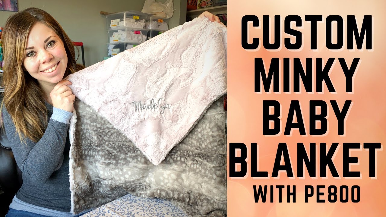CUSTOM Minky Baby Blanket using Brother PE800 | Embroidery Tutorial | Baby Blanket Tutorial