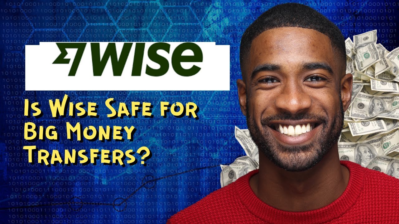 Is Wise Safe for Big Money Transfers?