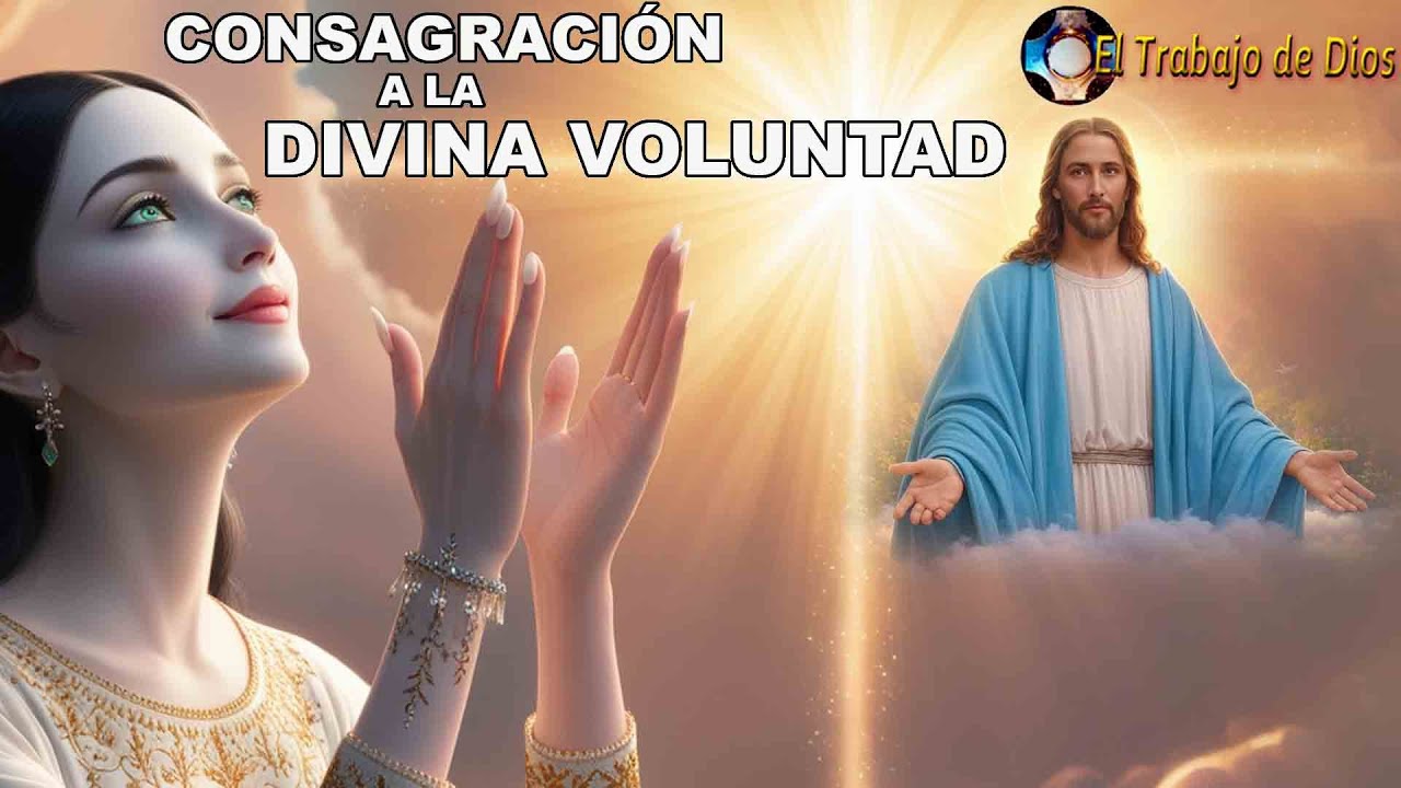 Consagración a la Divina Voluntad: ❤ ¡Viva el Reino de Dios en tu corazón! - El trabajo de Dios