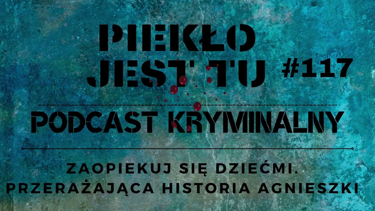 Podcast 117. Zaopiekuj się dziećmi.  Historia Agnieszki