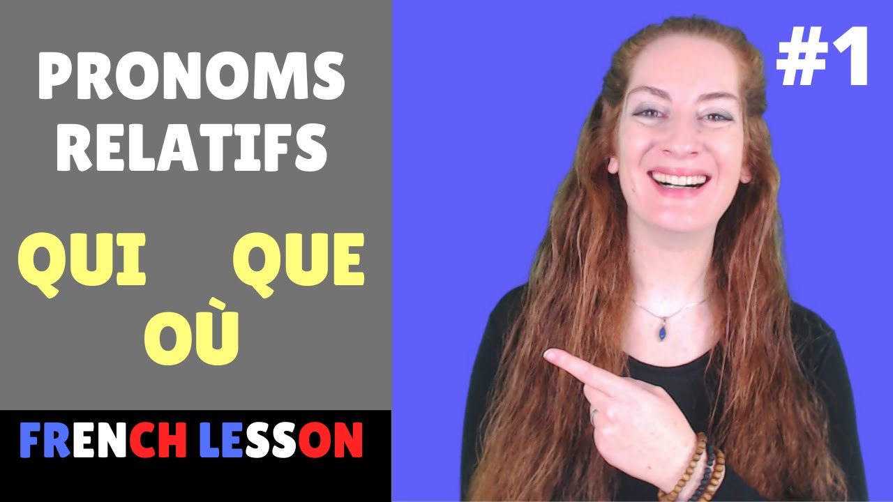 French relative pronouns QUI QUE OÙ  / Pronoms relatifs qui que où / French grammar