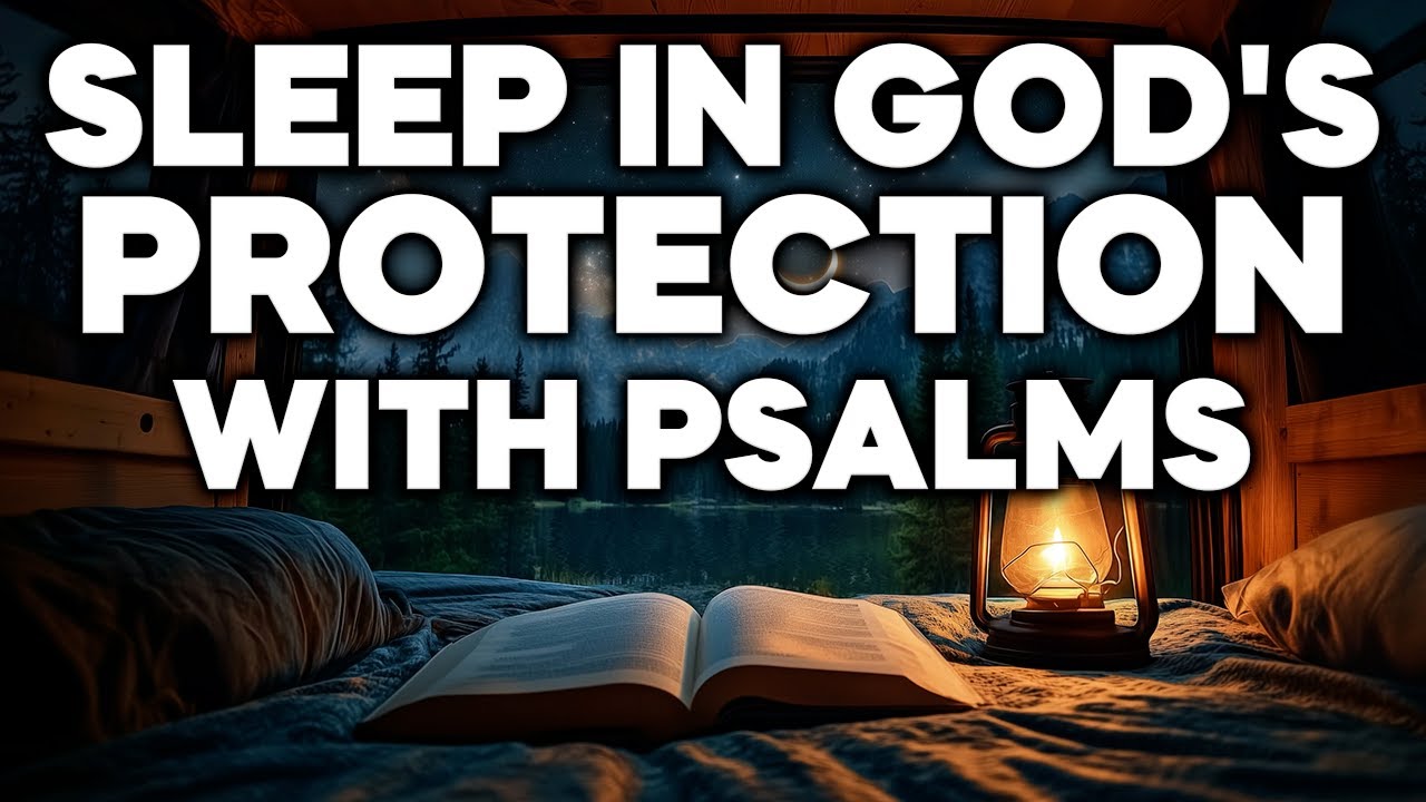 Rest & Sleep in God's Protection with Psalms
