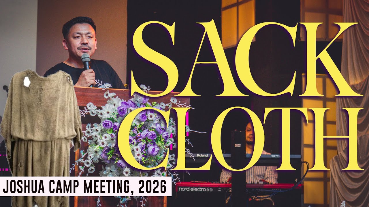Sack cloth II Satya Rai II Joshua camp meeting, 2026