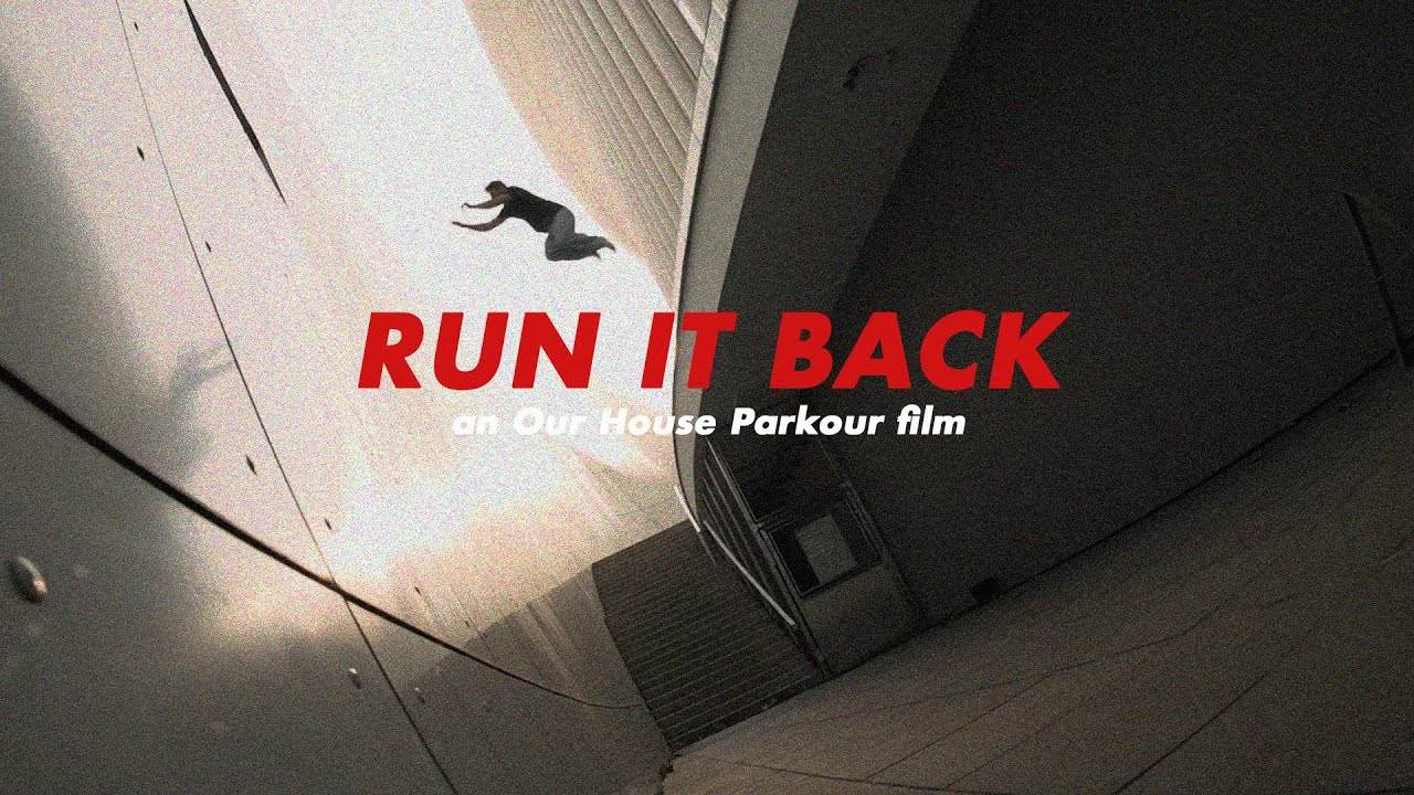 ''run it back'' | an Our House Parkour film