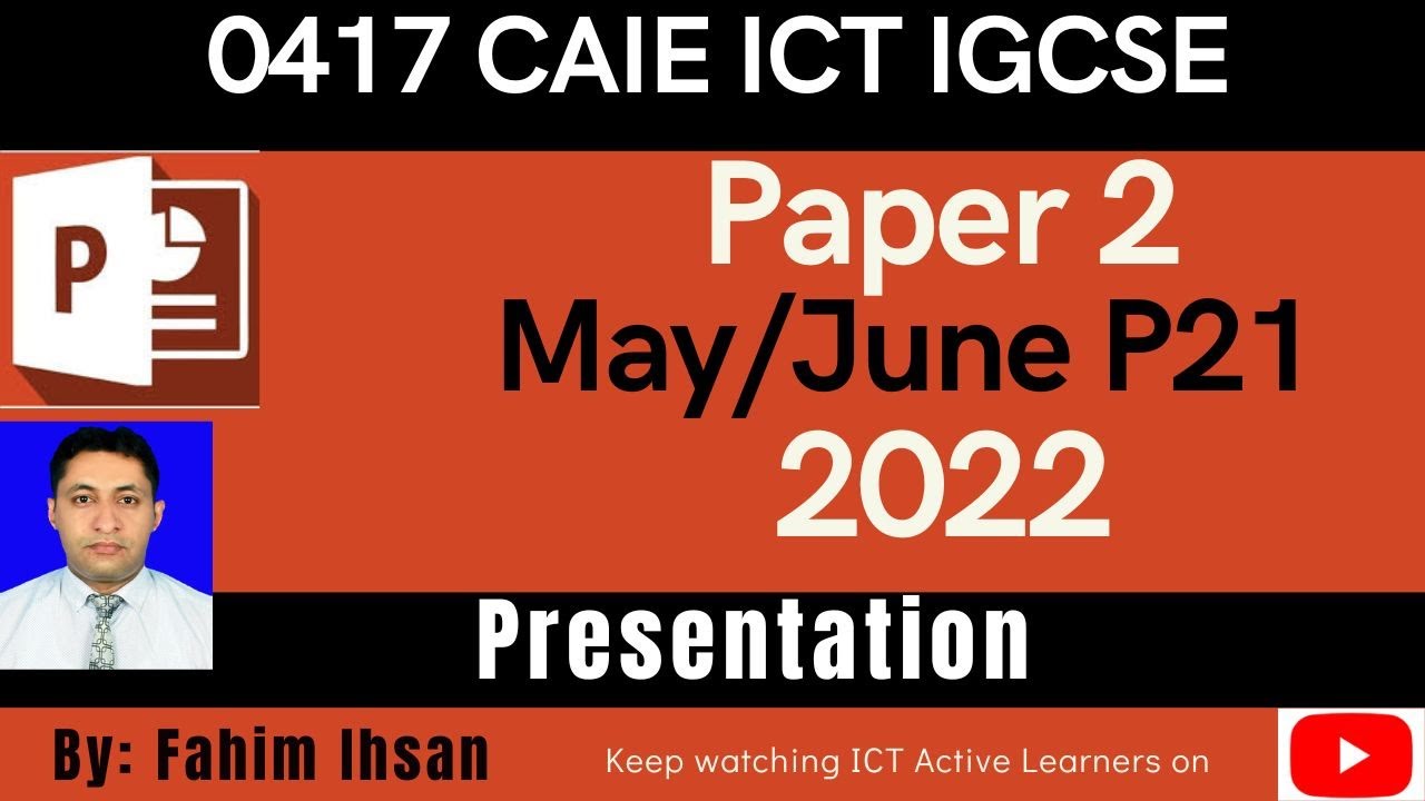IGCSE ICT 0417 || P21 || 2022 || May - June  || Presentation