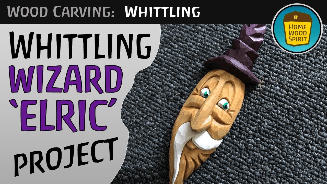 Wood Carving Project - WIZARD ELRIC – Quick And Easy Whittling With Pattern