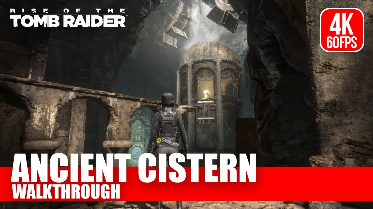 Rise of the Tomb Raider Ancient Cistern Tomb  -  Walkthrough [4K 60 FPS] | No Commentary