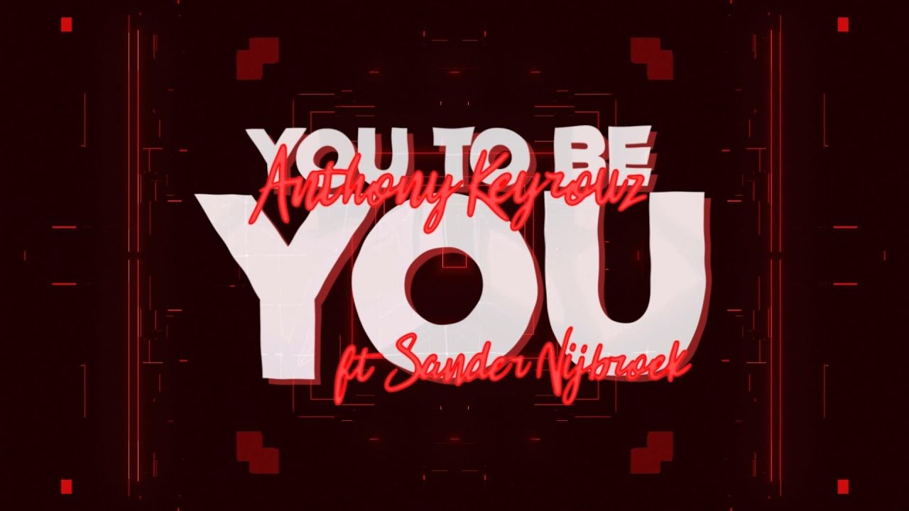 Anthony Keyrouz  - You To Be You (feat. Sander Nijbroek)