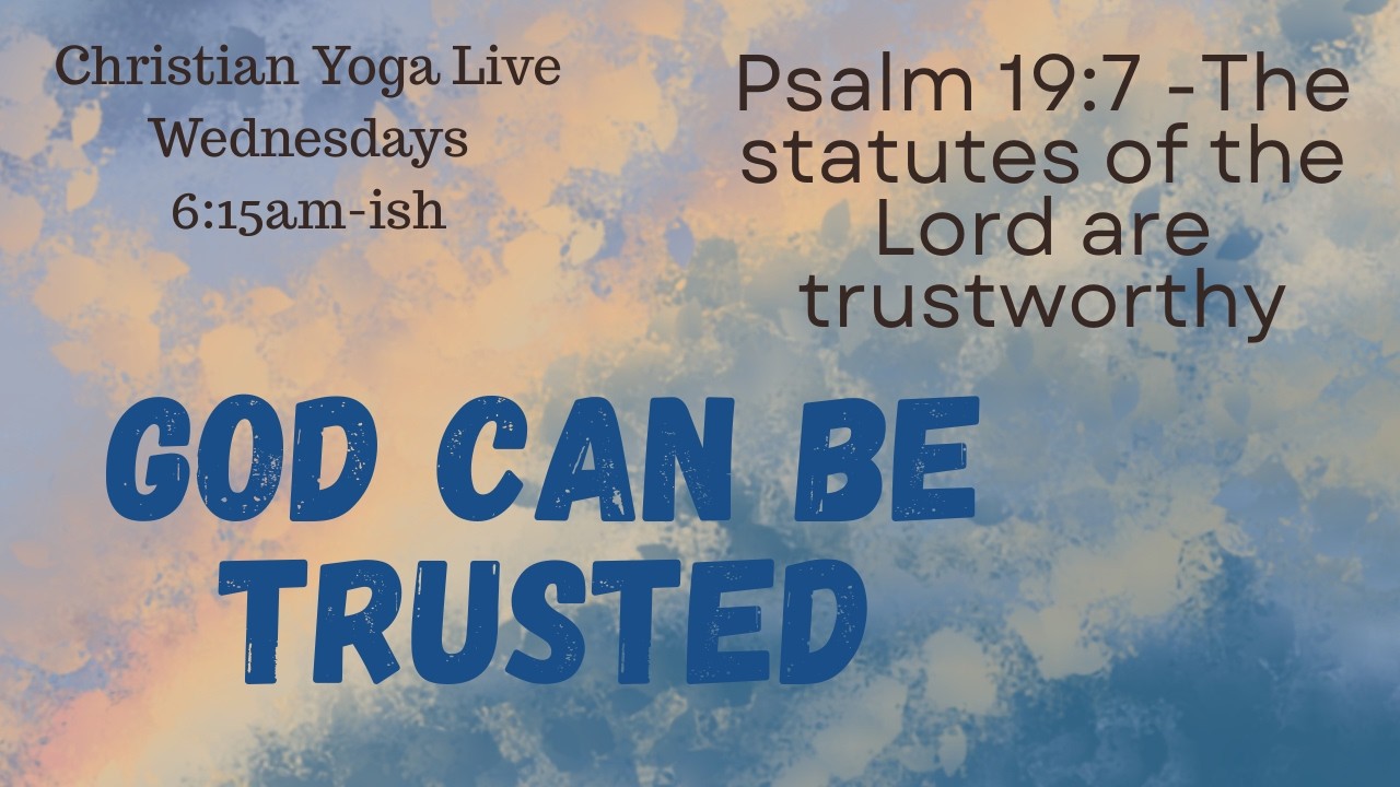 The Trustworthiness of God | Christian Yoga Flow | Psalm 19:7 | Strengthen Your Faith