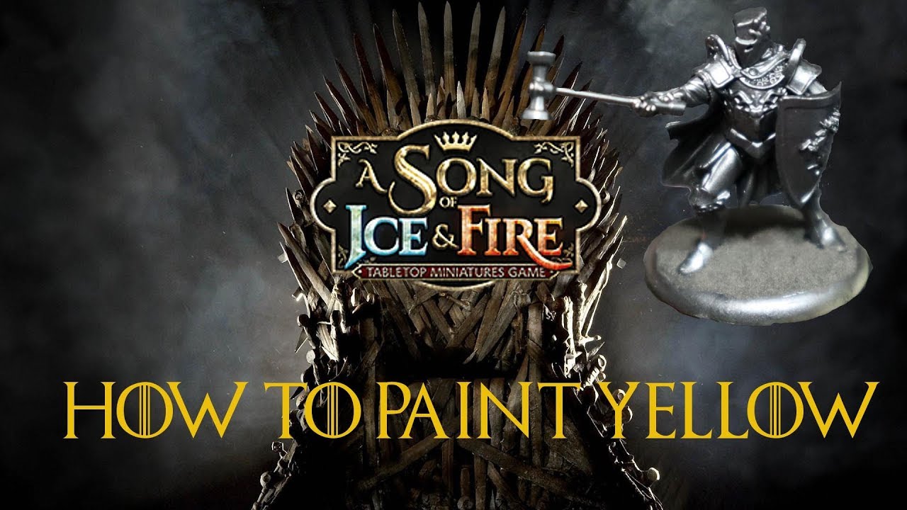 A Song of Ice and Fire the Miniatures Game: How to Paint Yellow