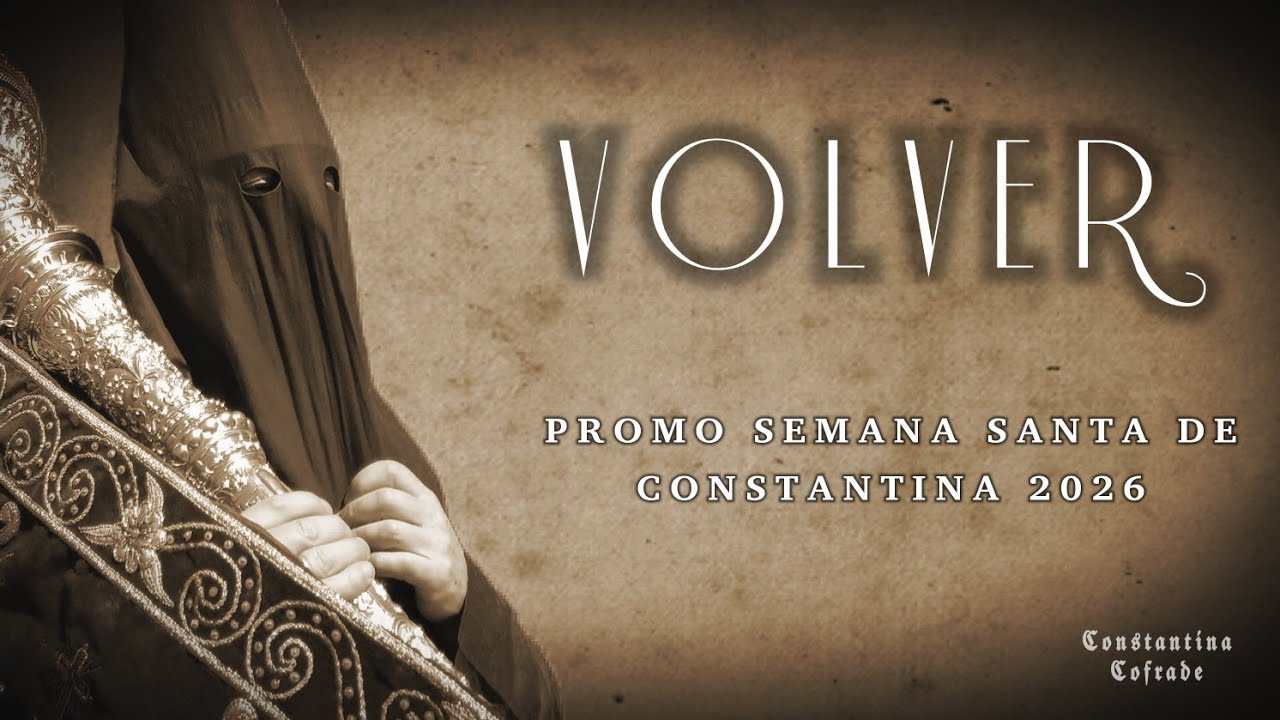 Y VOLVER... || Promo Semana Santa de Constantina 2026