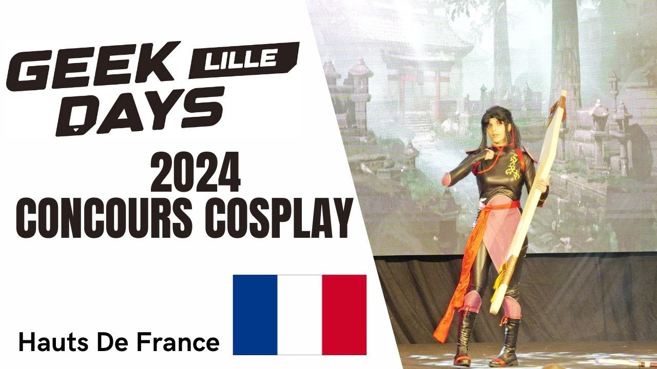 Geek Days Lille 2024 - Concours Cosplay 🇫🇷